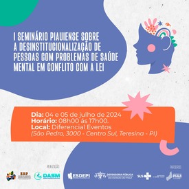 Sesapi realiza I Seminário Piauiense Sobre Desinstitucionalização de Pessoas com Problemas de Saúde Mental em Conflito com a Lei