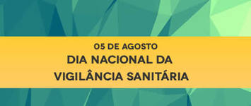 5 de agosto: Dia Nacional da Vigilância Sanitária